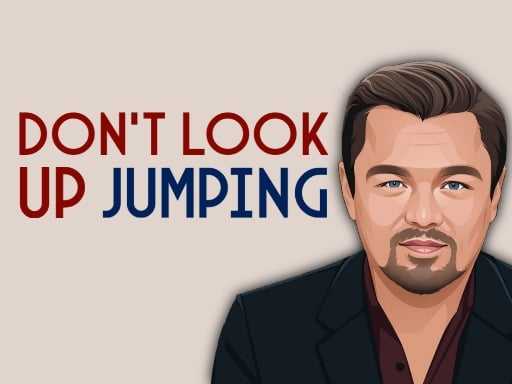 Don`t Look Up  Jumping